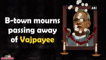 B-town mourns passing away of Vajpayee