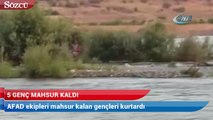 Baraj suyu yükseldi 5 genç mahsur kaldı