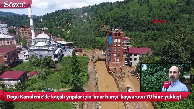 Doğu Karadeniz'de kaçak yapılar için 'imar barışı' başvurusu 70 bine yaklaştı