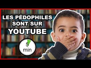 LES PÉDOPHILES SONT SUR YOUTUBE