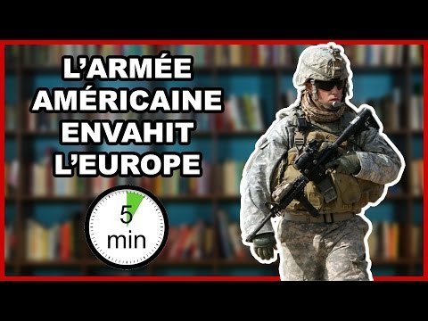 L'ARMÉE AMÉRICAINE ENVAHIT L'EUROPE !