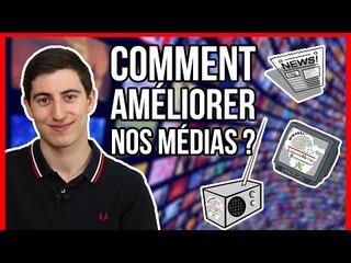 COMMENT AMÉLIORER NOS MÉDIAS ?