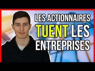 LES ACTIONNAIRES TUENT LES ENTREPRISES