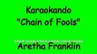 Karaoke Internazionale - Chain of Fools - Aretha Franklin - Lyrics
