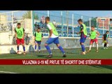 VLLAZNIA U-19 NË PRITJE TË SHORTIT DHE STËRVITJE