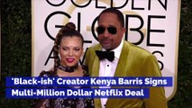 'Black-ish' Creator Kenya Barris Signs Multi-Million Dollar Netflix Deal