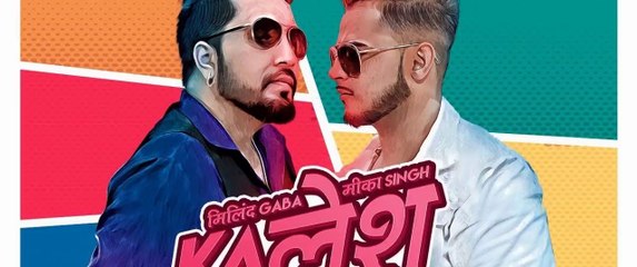 Kalesh Song | Millind Gaba, Mika Singh | DirectorGifty | New Hindi Songs 2018 fun online