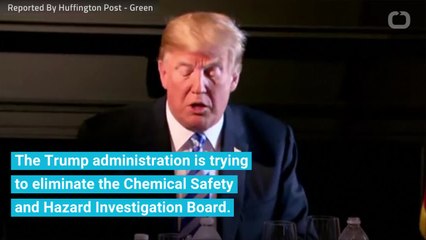 Trump Wants To Ax Agency That Investigates Chemical Disasters