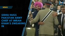 Watch: Sidhu hugs Pakistan Army Chief at Imran Khan's swearing-in