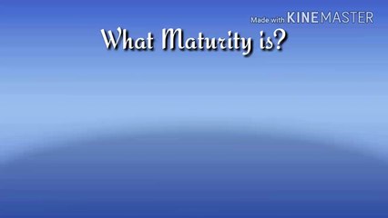 Understanding Maturity: What Does It Mean? 🤔
