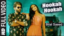 Hookah Hookah (Full Video) Bilal Saeed ft. Muhfaad | New Punjabi Song 2018 HD