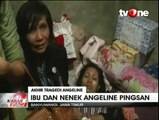 Jenazah Angeline Tiba, Ibu Kandung dan Nenek Jatuh Pingsan