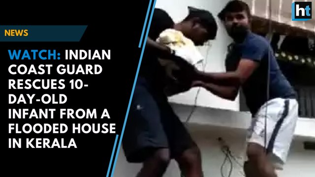 Watch: Indian Coast Guard rescues 10-day-old infant from a flooded house on Kerala