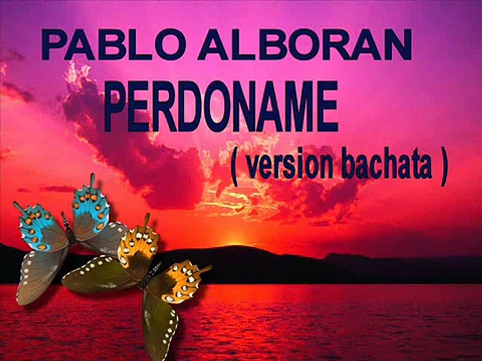 pablo alboran perdoname version bachata.wmv