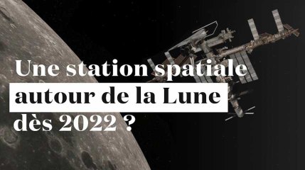 Une station spatiale autour de la Lune dès 2022 ?