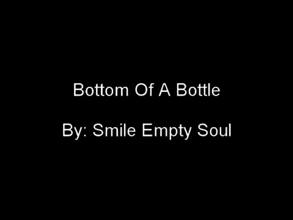 Smile Empty Soul Bottom Of A Bottle