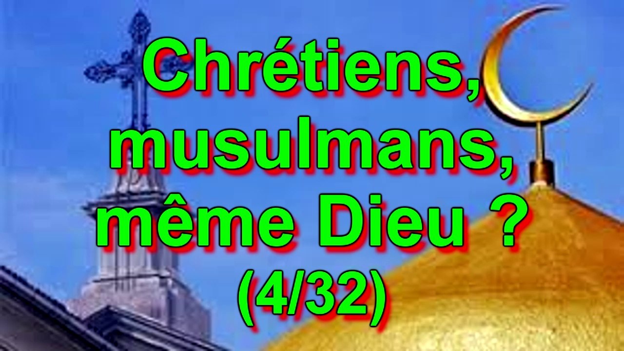 Chrétiens, musulmans, même Dieu ? (4/32)