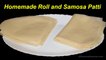 Homemade Samosa and Spring Roll Sheets - Manda Patti - Roll and Samosa Patti Special Ramadan Recipe
