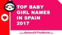 Top 10 baby girl names in Spain 2017 - the best baby names - www.namesoftheworld.net
