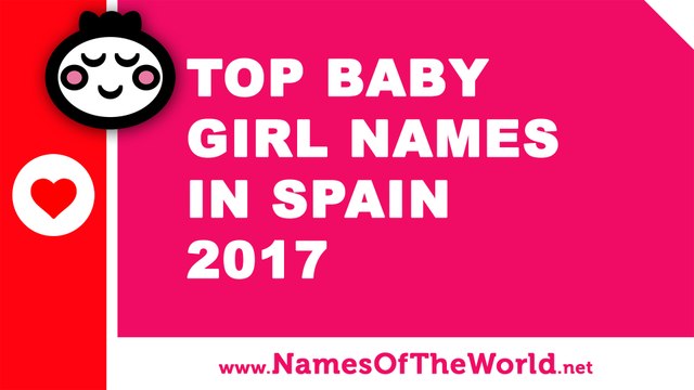 Top 10 baby girl names in Spain 2017 - the best baby names - namesoftheworld.net