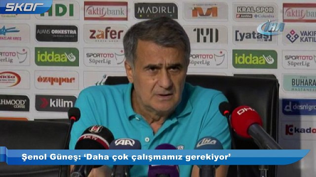 Şenol Güneş: ‘Daha çok çalışmamız gerekiyor’