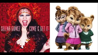 Come & Get It Selena Gomez (Chipmunk Version)
