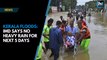 Kerala Floods: IMD says no heavy rain for next 5 days