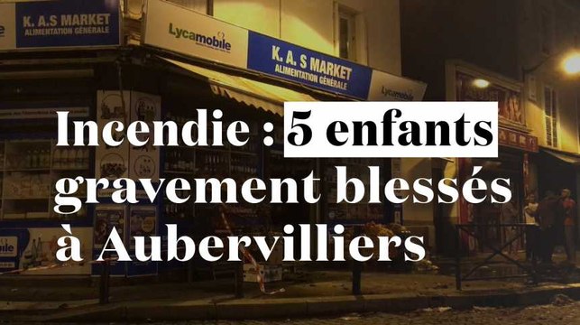 Incendie à Aubervilliers : cinq enfants gravement blessés
