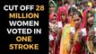 किसने काट दिए थे 28 लाख महिलाओं के एक झटके में वोट | Who cut off 28 million women voted in one stroke