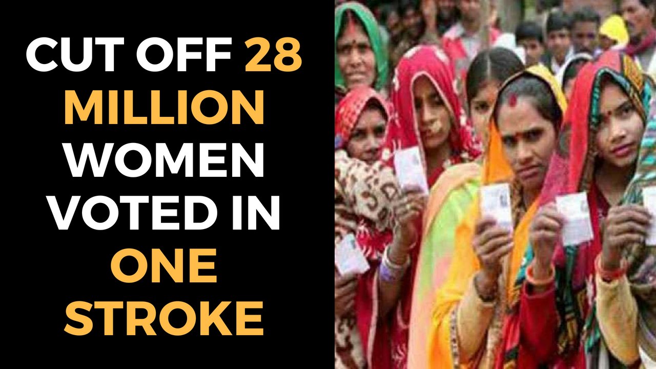 किसने काट दिए थे 28 लाख महिलाओं के एक झटके में वोट | Who cut off 28 million women voted in one stroke