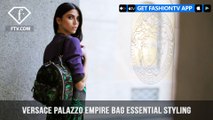 Versace Presents the Versace Palazzo Empire Bag Essential Styling | FashionTV | FTV