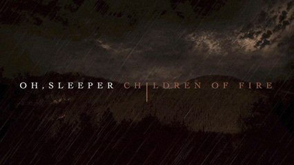 Oh, Sleeper - Children Of Fire