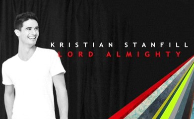 Kristian Stanfill - Lord Almighty