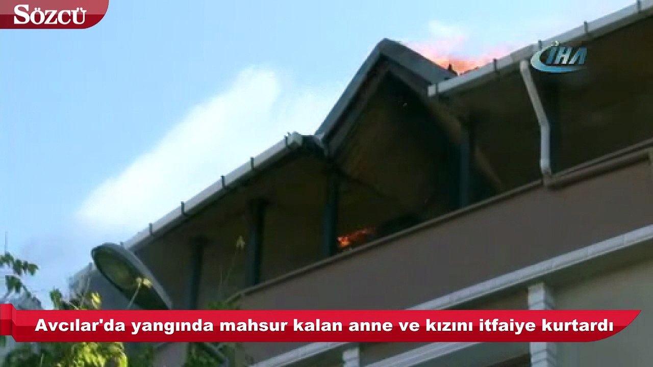 Avcılar'da yangında mahsur kalan anne ve kızını itfaiye kurtardı