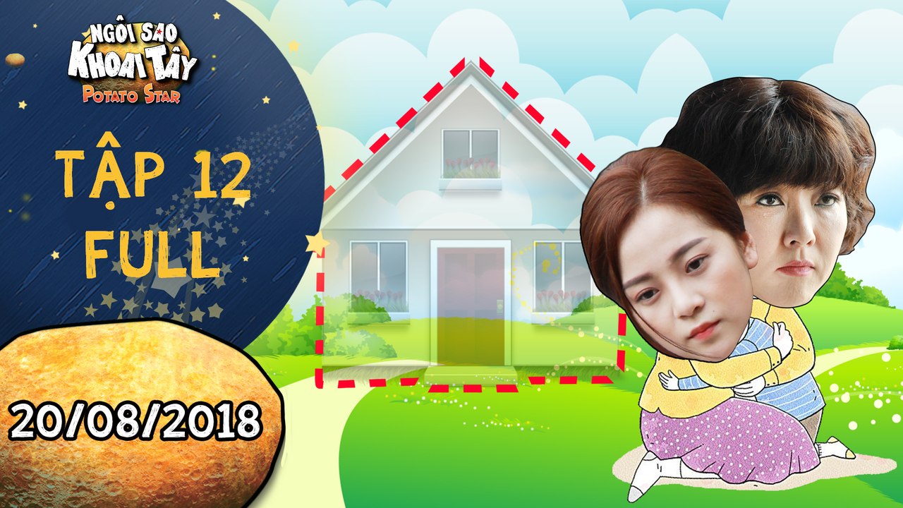 Ngôi sao khoai tây |tập 12 full: Nghẹn lòng với cảnh mẹ con Tam Triều Dâng không còn trốn nương thân