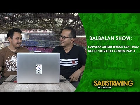 Balbalan Show 31 mei 2018 : Siapakah Striker Terbaik Buat Milla?