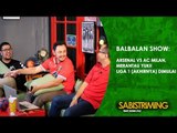 Balbalan Show 15 Maret 2018 : Merantau Yuk!!!