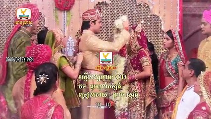 Veasna Kon Brosa Srey Part 217