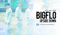 《COMEBACK》 BIGFLO (빅플로) - Upside Down Legendado PT | BR