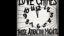 Those Attractive Magnets - Love Chimes (B)