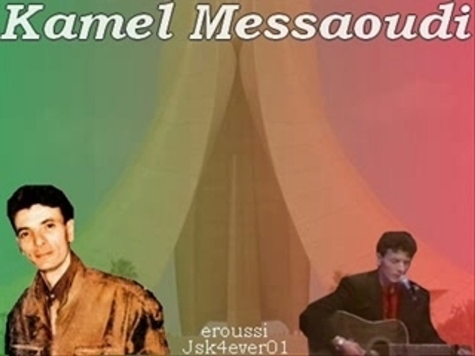 Kamel Messaoudi -Rahou mqader âala qalbi yébghik