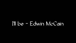 Ill Be Edwin McCain (Lyrics)