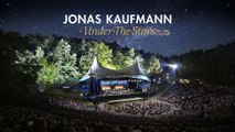 Jonas Kaufmann: Under The Stars - Trailer