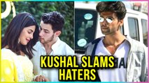 Kushal Tandon SLAMS Haters For TROLLING Priyanka Chopra And Nick Jonas