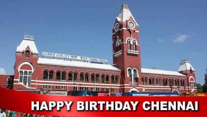 வந்தாரை வாழ வைக்கும் சென்னை.. இன்று 379-வது பிறந்தநாள்- வீடியோ