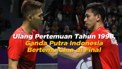 Ulang Pertemuan Tahun 1998, Ganda Putra Indonesia Bertemu Cina di Final