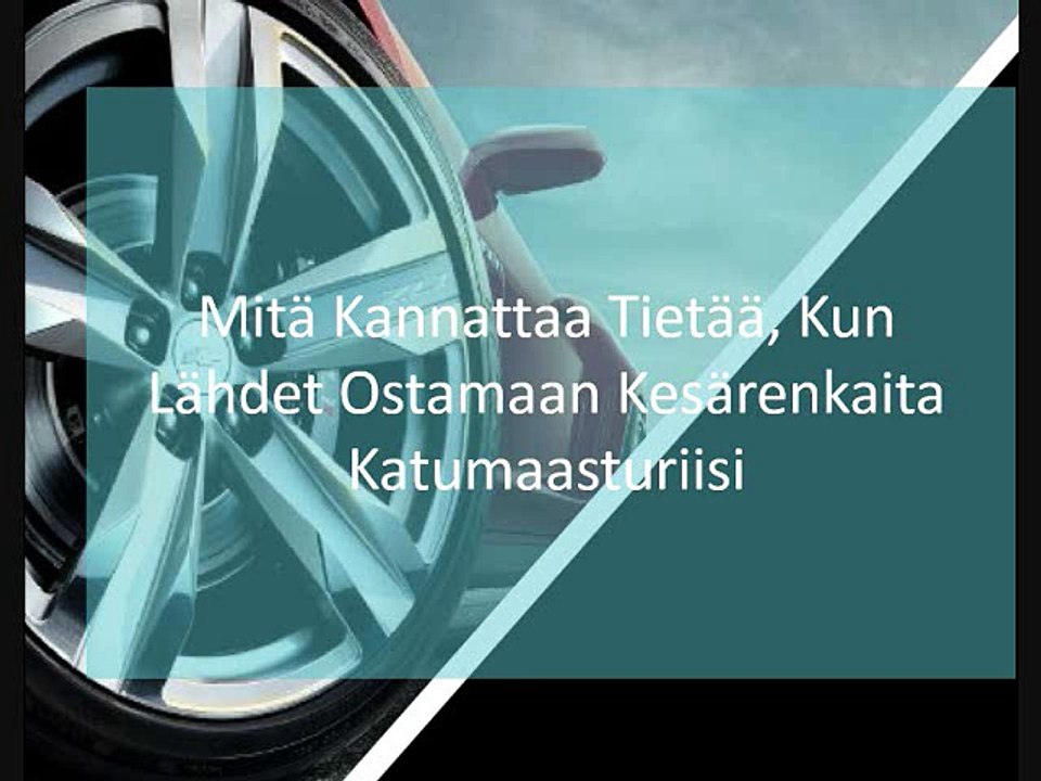 Mitä Kannattaa Tietää, Kun Lähdet Ostamaan Kesärenkaita Katum