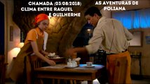 Chamada (2) As Aventuras de Poliana Capítulo 58 - Clima entre Guilherme e Raquel (03/08/18) | SBT
