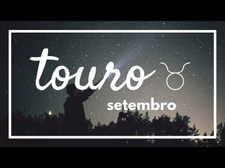 [ TOURO ] HORÓSCOPO MENSAL / SETEMBRO ✨