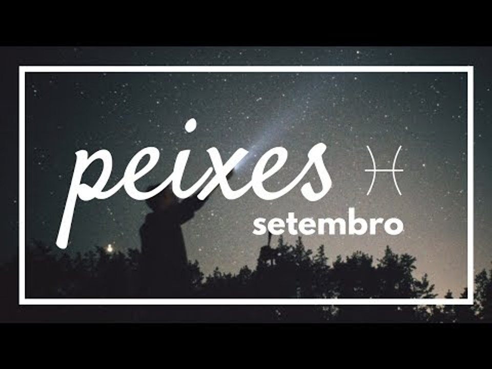 [ PEIXES ] HORÓSCOPO MENSAL / SETEMBRO ✨